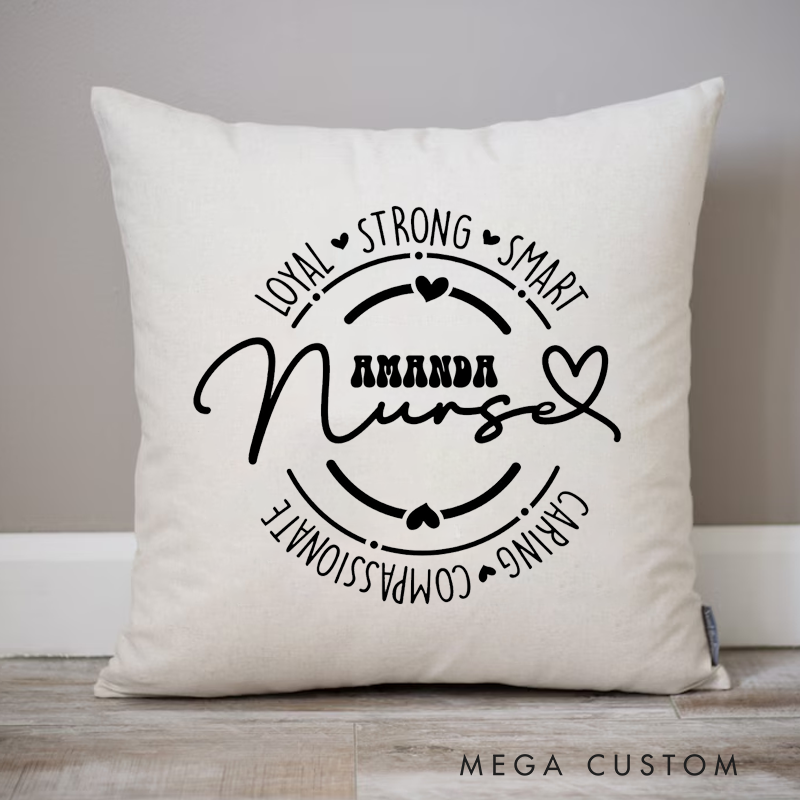 Personalized Nurse Pillow Loyal Strong Smart Caring Compassionate Throw Pillow Appreciation Gift for Nurse