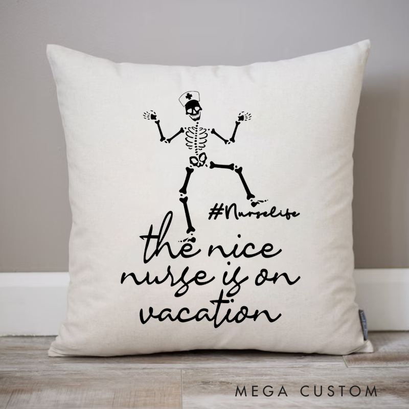 Personalized Nurse Pillow The Nice Nurse is On Vacation Throw Pillow Appreciation Gift for Nurse