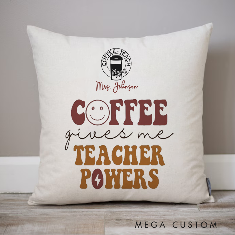 Personalized Teachers Pillow Teachers Coffee Gives Me Teacher Powers Throw Pillow Appreciation Gift for Teachers