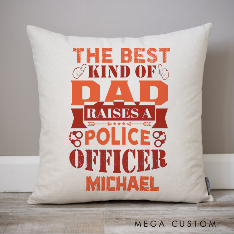 Personalized Policeman Pillow the Best Kind of Dad Raises a Police Officer Throw Pillow Gift for Policeman