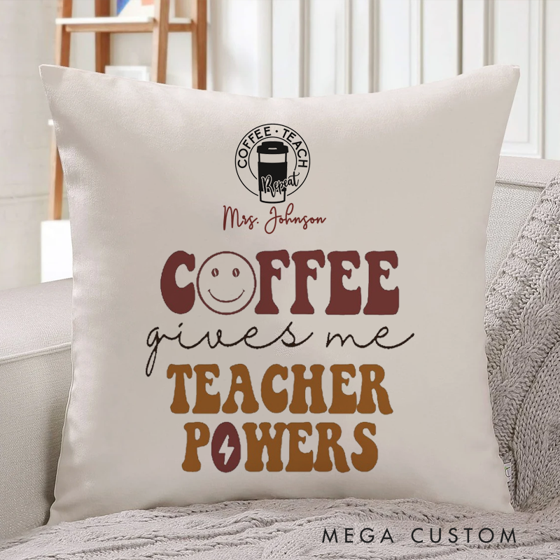 Personalized Teachers Pillow Teachers Coffee Gives Me Teacher Powers Throw Pillow Appreciation Gift for Teachers