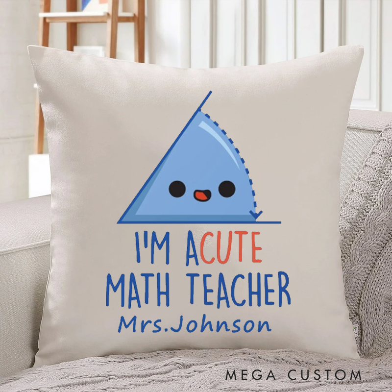 Personalized Teachers Pillow I am Acute Math Teacher Throw Pillow Appreciation Gift for Teachers