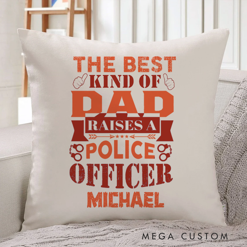 Personalized Policeman Pillow the Best Kind of Dad Raises a Police Officer Throw Pillow Gift for Policeman