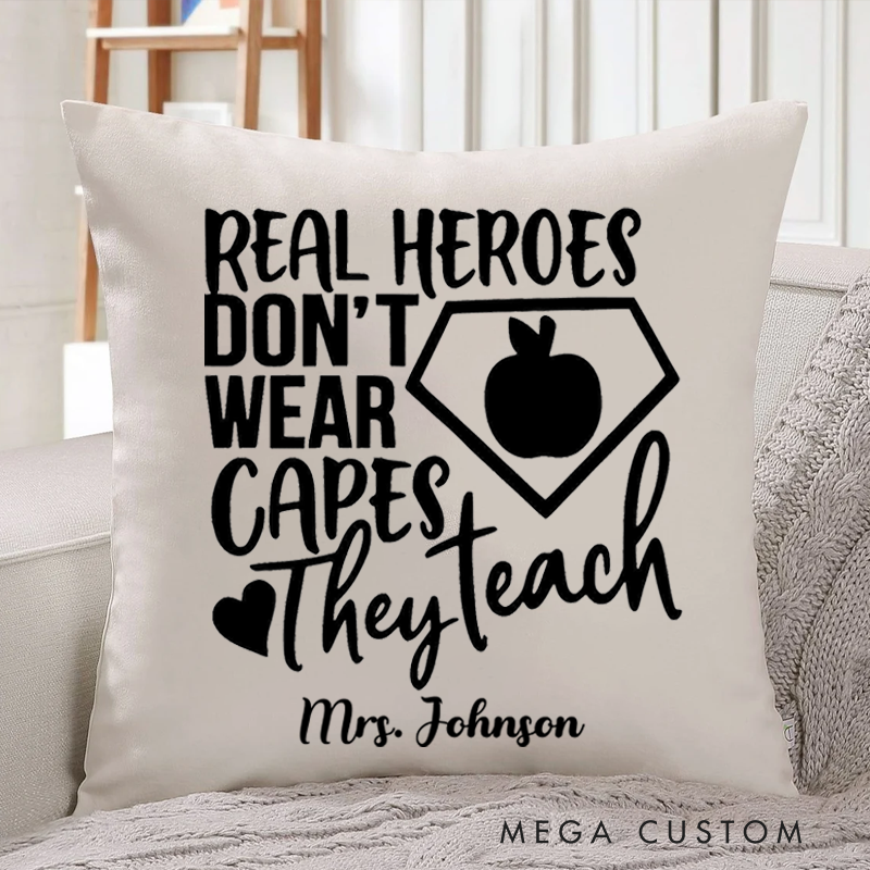 Personalized Teachers Pillow Real Heroes Don't Wear Capes They Teach Throw Pillow Appreciation Gift for Teachers