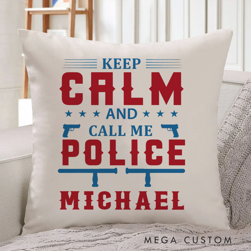 Personalized Policeman Pillow Keep Calm and Call Me Police Throw Pillow Gift for Police Officer