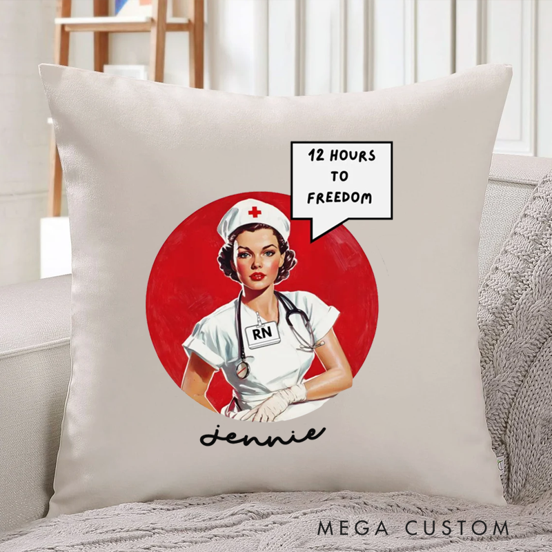 Personalized Nurse Pillow Twelve Hours to Freedom Throw Pillow Appreciation Gift for Nurse