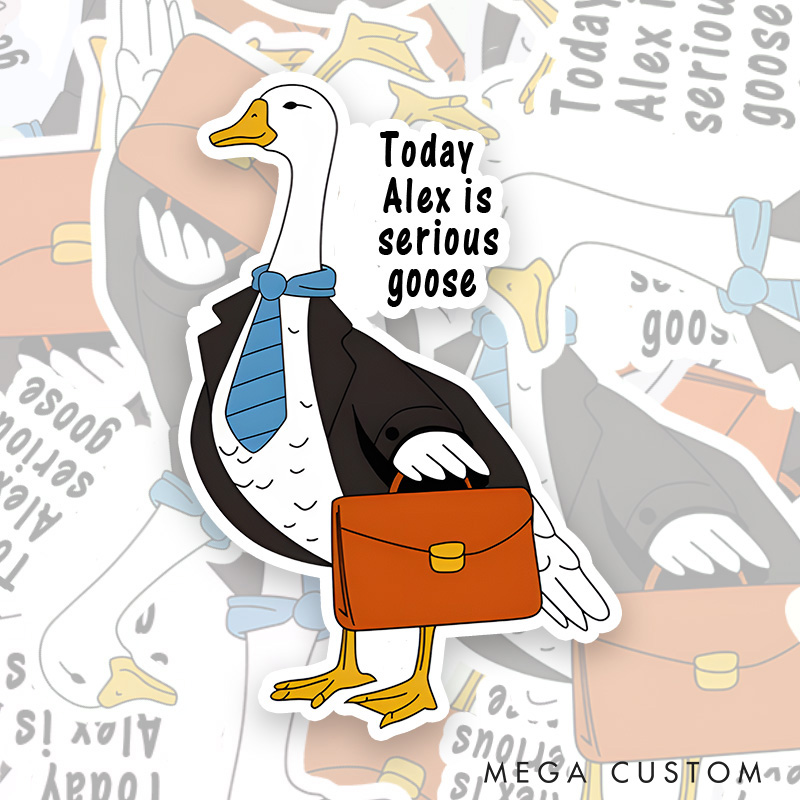Personalized Serious Goose Sticker Today I'm A Serious Goose Sticker Office Worker Lover Gift for Nerd Geek 