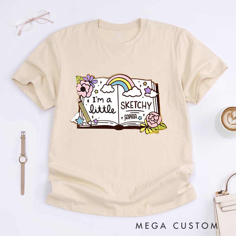 Personalized Artist Sketchbook Artist Classic T-Shirts I'm A Little Sketchy Motivational Tshirt Art Lover Illustration Shirt
