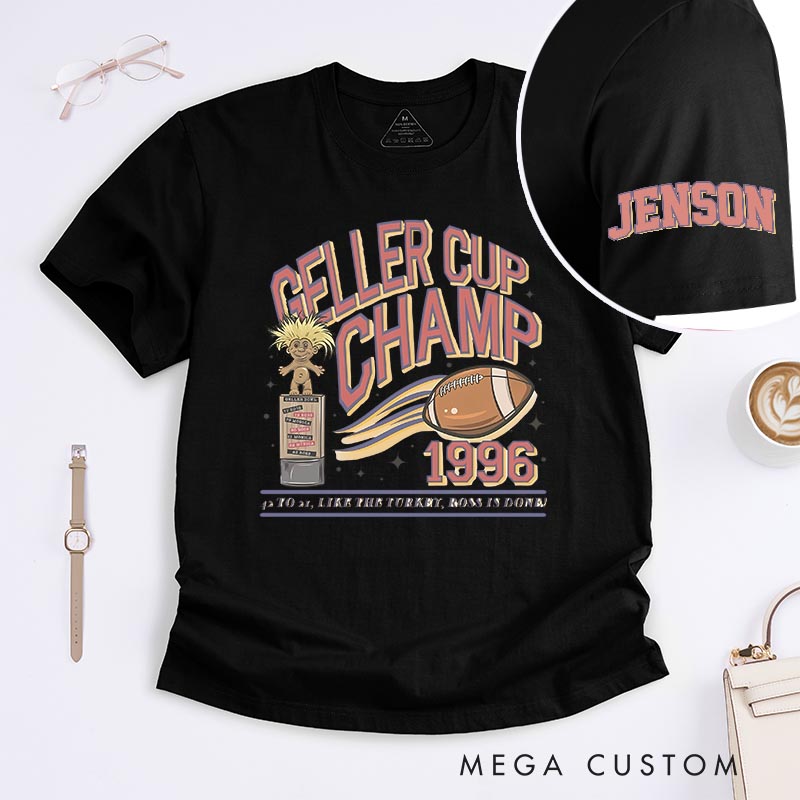 Personalized Geller Cup Champ Classic T-Shirts TV Show Inspired Movie Tshirt TV Series Fan Shirt