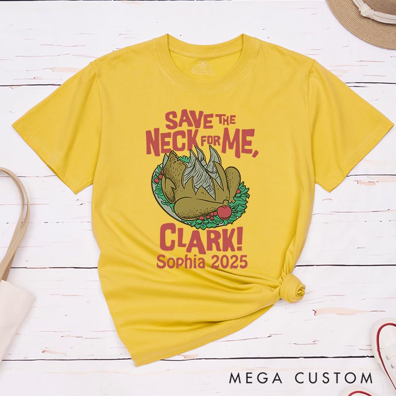 Personalized Save the Neck for Me Funny Christmas Movie Classic T-Shirts Holiday Tshirt Christmas Gift