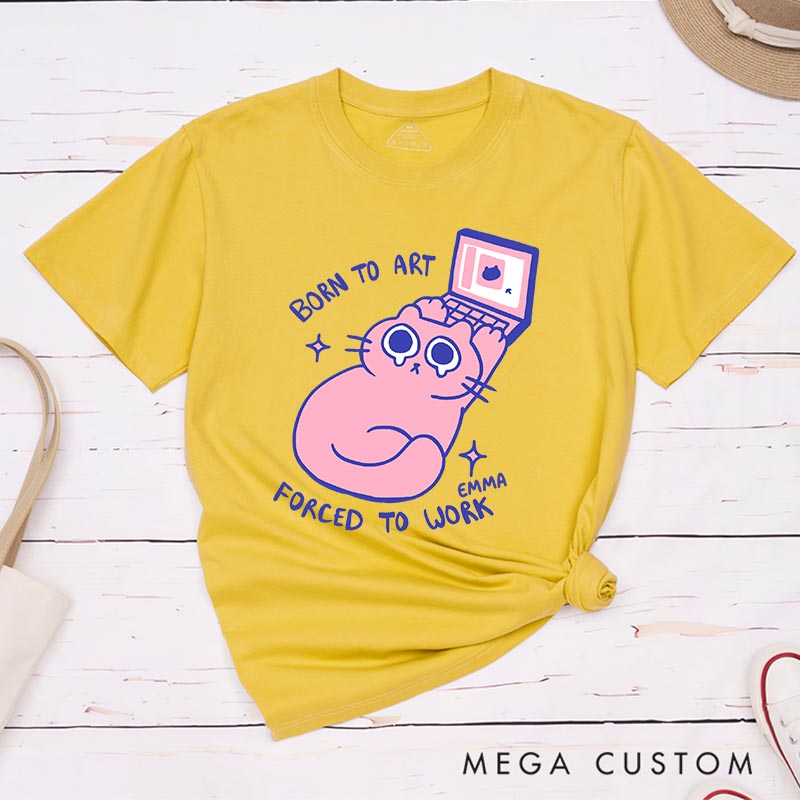 Personalized Born to Art Forced to Work Artist Classic T-Shirts Cat Funny Humor Tshirt Art Lover Illustration Shirt