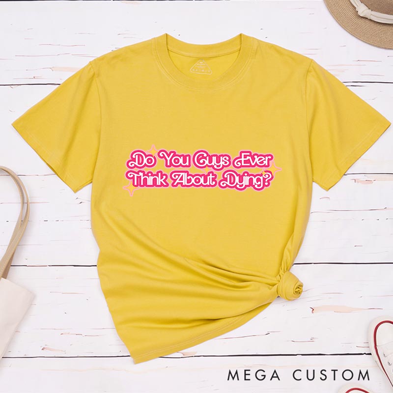 Personalized Ever Think about Things Classic T-Shirts Funny Movie Tshirt Film Fan Shirt for Her