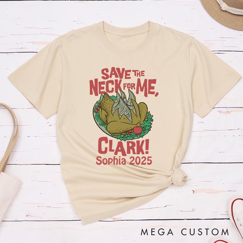 Personalized Save the Neck for Me Funny Christmas Movie Classic T-Shirts Holiday Tshirt Christmas Gift