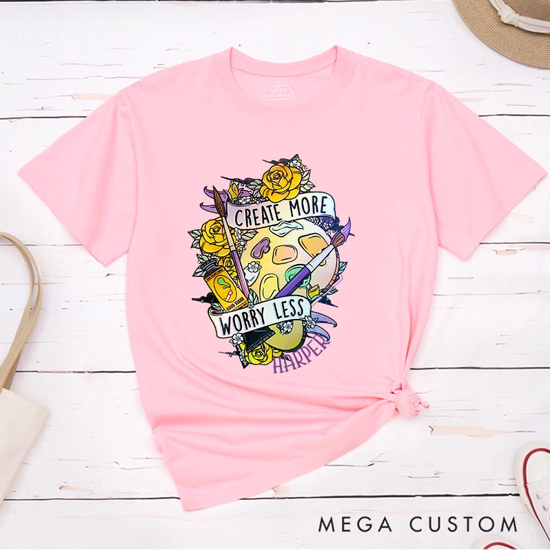 Personalized Create More Worry Less Artist Classic T-Shirts Painting Motivational Tshirt Art Lover Illustration Shirt