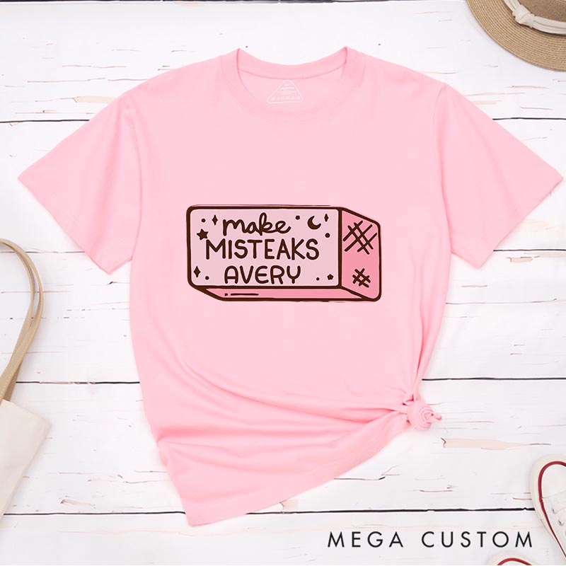 Personalized Make Misteaks Artist Classic T-Shirts Eraser Rubber Motivational Tshirt Art Lover Illustration Shirt