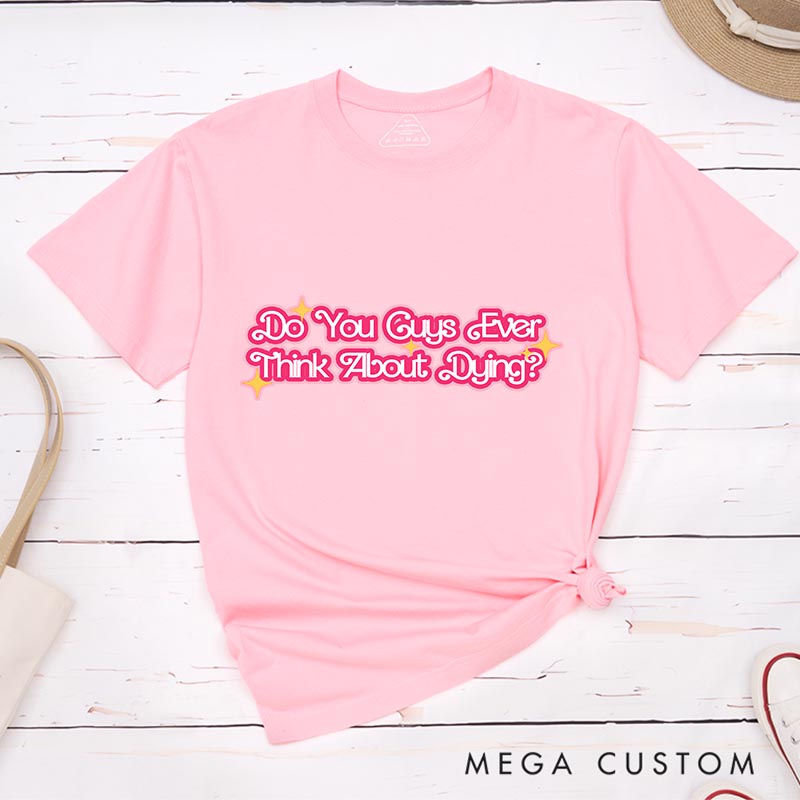 Personalized Ever Think about Things Classic T-Shirts Funny Movie Tshirt Film Fan Shirt for Her