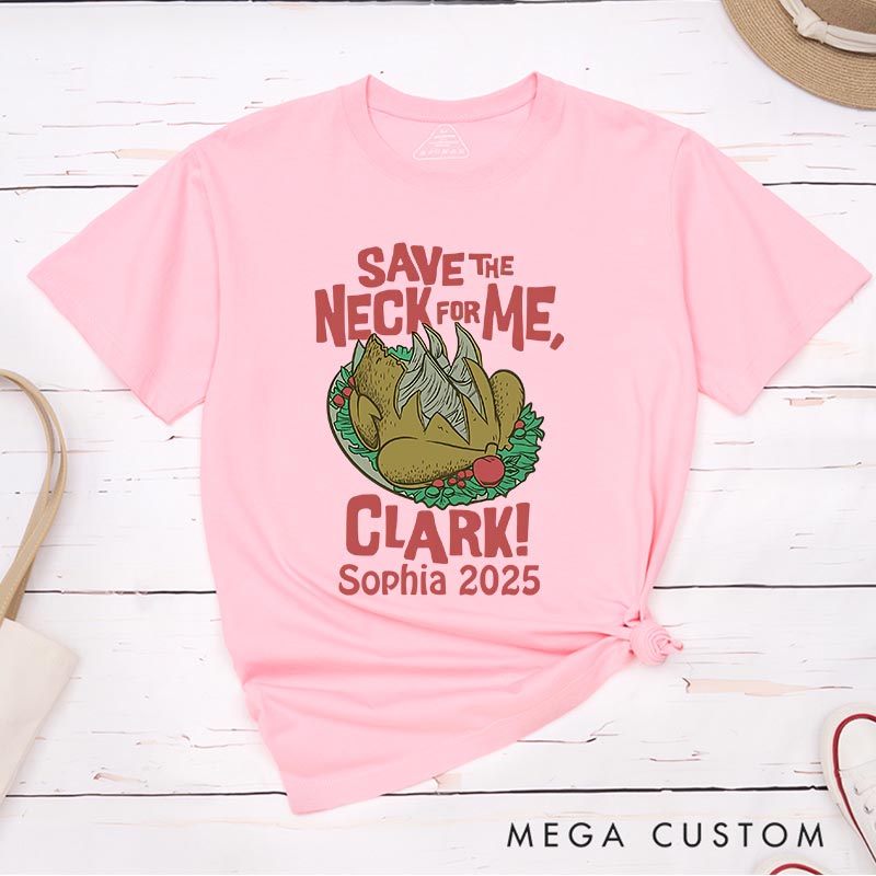 Personalized Save the Neck for Me Funny Christmas Movie Classic T-Shirts Holiday Tshirt Christmas Gift