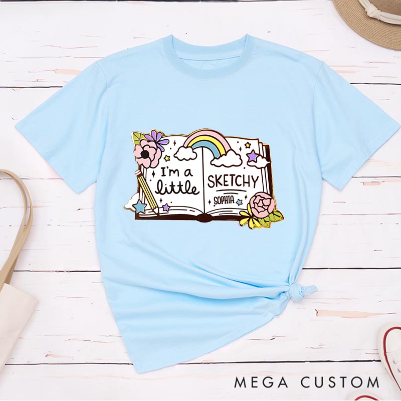 Personalized Artist Sketchbook Artist Classic T-Shirts I'm A Little Sketchy Motivational Tshirt Art Lover Illustration Shirt