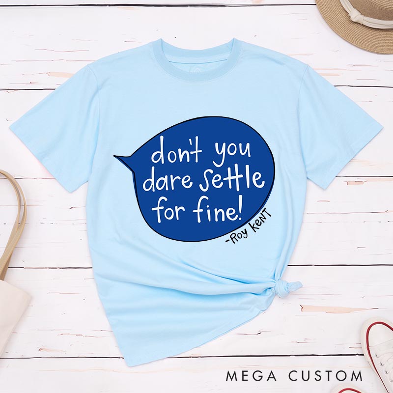Personalized don't Dare Settle for Fun Classic T-Shirts Motivational Tshirt for Movie TV Show Lovers
