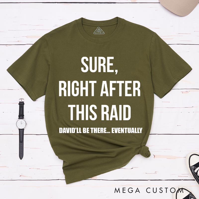 Personalized Sure Right After This Raid Game Classic T-Shirts Video Game Tshirt Geek Gaming Nerd Shirt