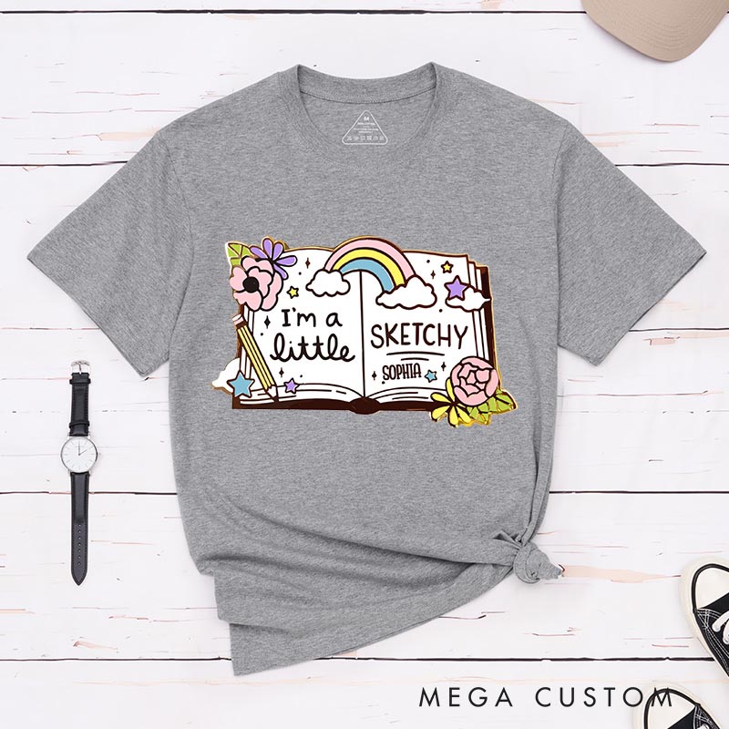 Personalized Artist Sketchbook Artist Classic T-Shirts I'm A Little Sketchy Motivational Tshirt Art Lover Illustration Shirt