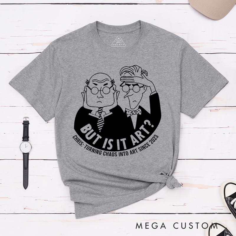 Personalized But Is It Art? Artist Classic T-Shirts Funny Humor Tshirt Art Lover Illustration Shirt