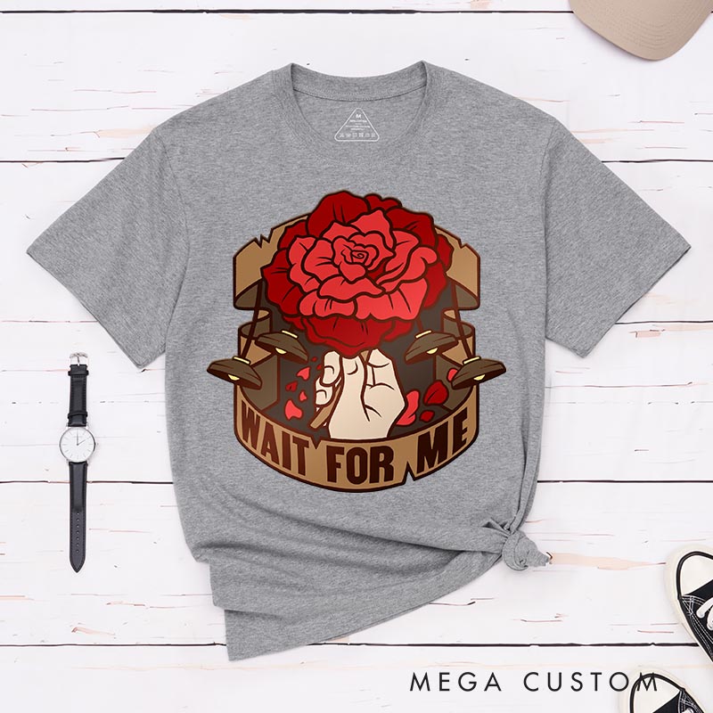 Personalized Wait for Me Classic T-Shirts for Musical Lover Tshirt Musical Fan