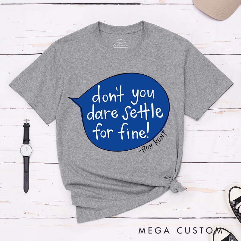 Personalized don't Dare Settle for Fun Classic T-Shirts Motivational Tshirt for Movie TV Show Lovers