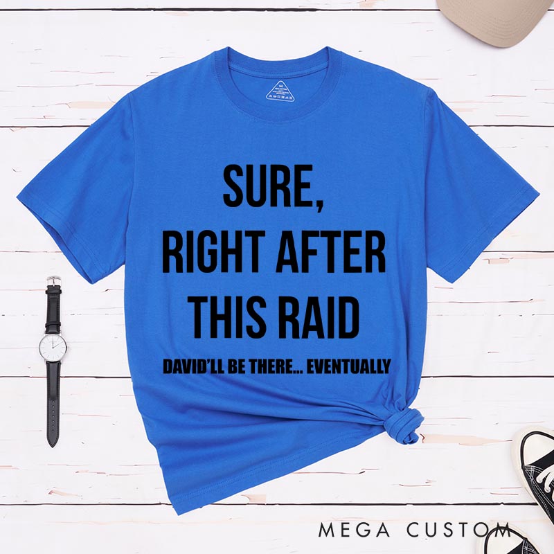 Personalized Sure Right After This Raid Game Classic T-Shirts Video Game Tshirt Geek Gaming Nerd Shirt