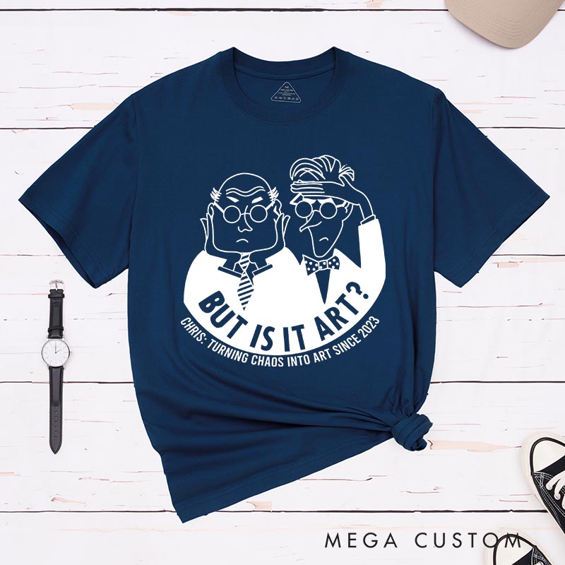 Personalized But Is It Art? Artist Classic T-Shirts Funny Humor Tshirt Art Lover Illustration Shirt