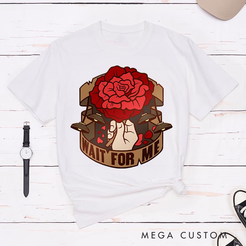 Personalized Wait for Me Classic T-Shirts for Musical Lover Tshirt Musical Fan