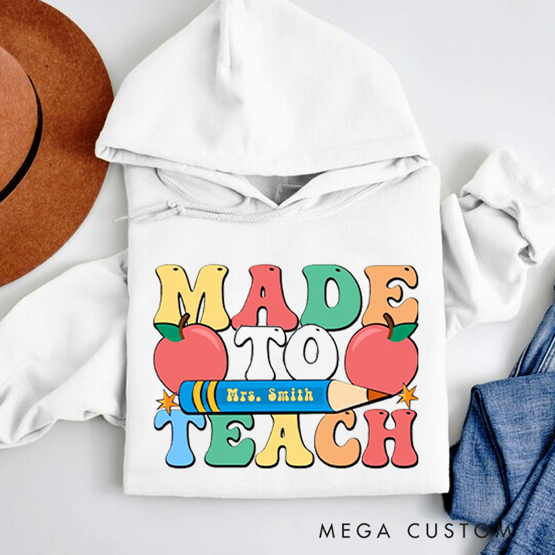 Personalized Made to Teach Hoodies Fun Colorful Design with Pencil and Apple Perfect for Teachers