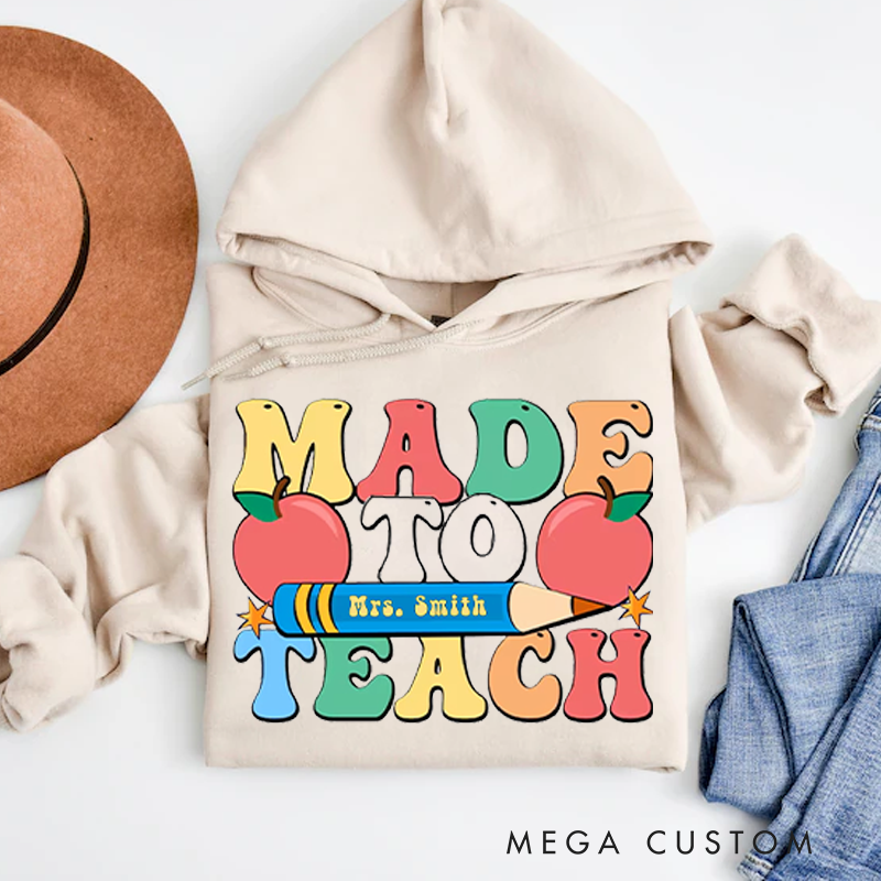 Personalized Made to Teach Hoodies Fun Colorful Design with Pencil and Apple Perfect for Teachers