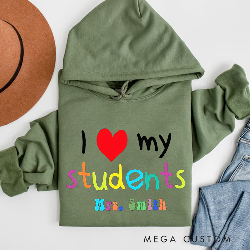 Personalized I Love My Students Hoodies Colorful Text Design Heartwarming Gift for Teachers