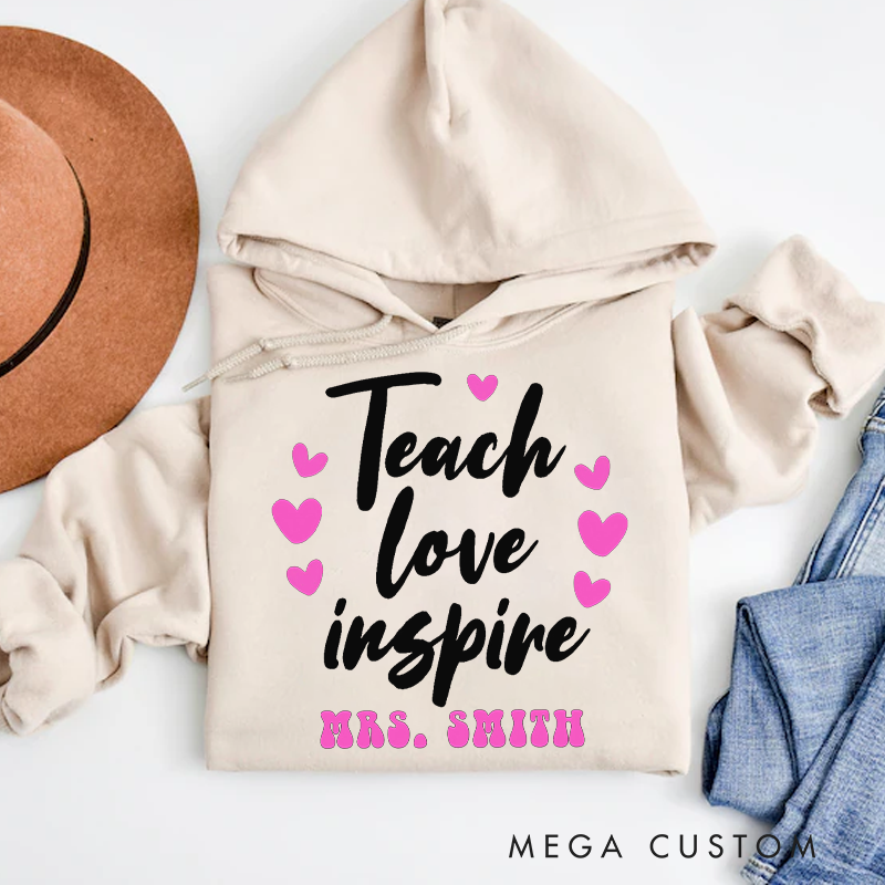 Personalized Teacher Hoodies Teach Love Inspire Heart Theme Design Perfect Appreciation Gift for Teachers