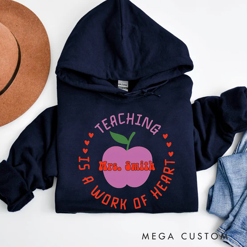 Personalized Teachers Hoodies Teaching Is a Work of Heart Design Whimsical Apple Heart Theme Thoughtful Gift for Teachers