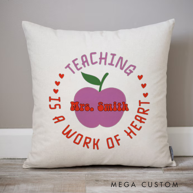 Personalized Teachers Throw Pillow Teaching is a Work of Heart Design Whimsical Apple Heart Theme Thoughtful Gift for Teachers