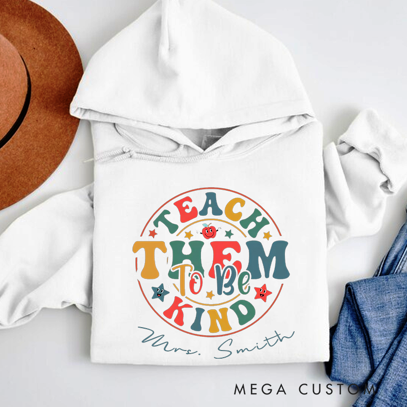 Personalized Teacher Hoodies Teach Them to Be Kind Design Colorful Retro Text and Star Heartwarming Gift for Teachers