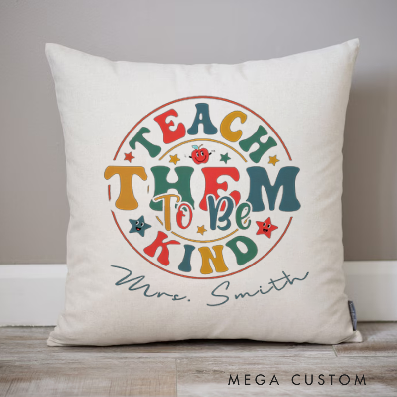 Personalized Teachers Throw Pillow Teach Them to Be Kind Design Colorful Retro Text and Star Heartwarming Gift for Teachers
