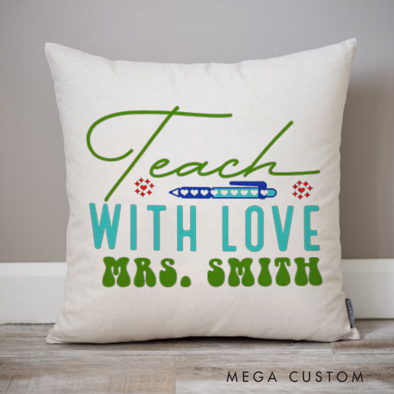 Personalized Teachers Throw Pillow Teach with Love Elegant and Inspirational Style Gift for Teachers
