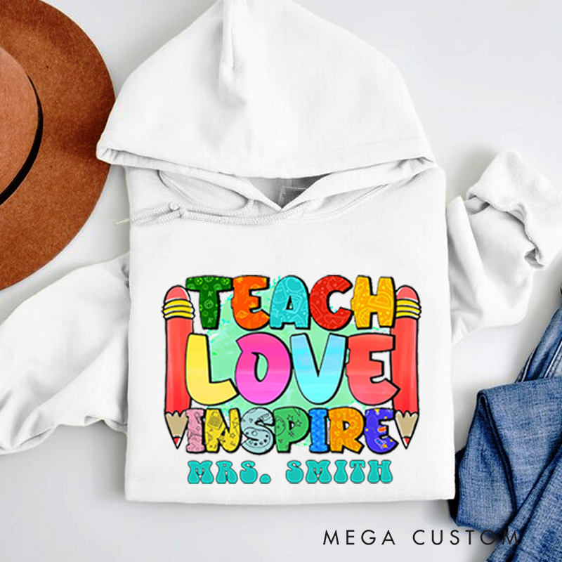 Personalized Teachers Hoodies Teach Love Inspire Bright Watercolor Background and Fun Pencil Design Playful and Colorful Style Gift for Teachers