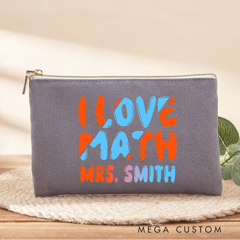Personalized Teacher Makeup Bag I Love Math Fashion Design Gift for Math Teachers