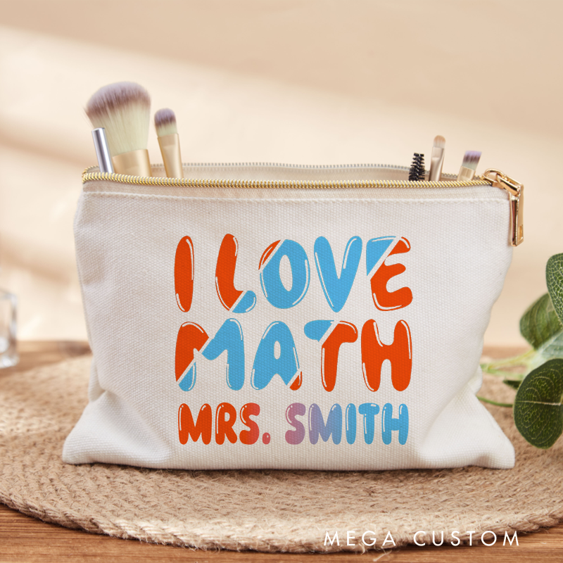 Personalized Teacher Makeup Bag I Love Math Fashion Design Gift for Math Teachers