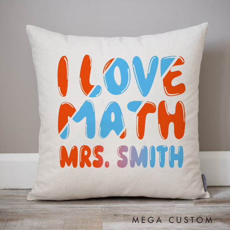 Personalized Teachers Throw Pillow I Love Math Fashion Design Gift for Math Teachers