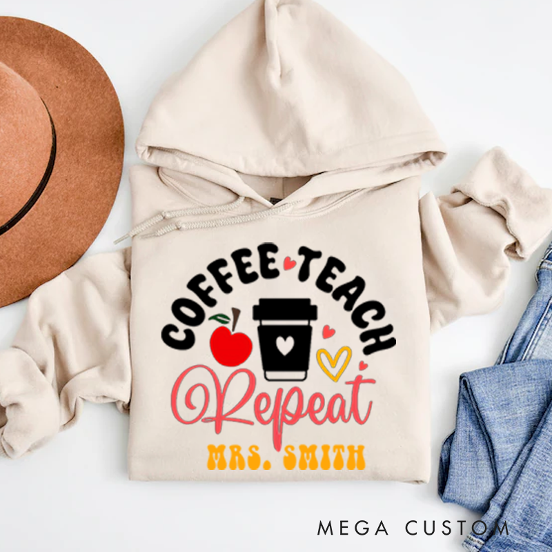 Personalized Teacher Hoodies Coffee Teach Repeat Cute Design Gift for Teachers