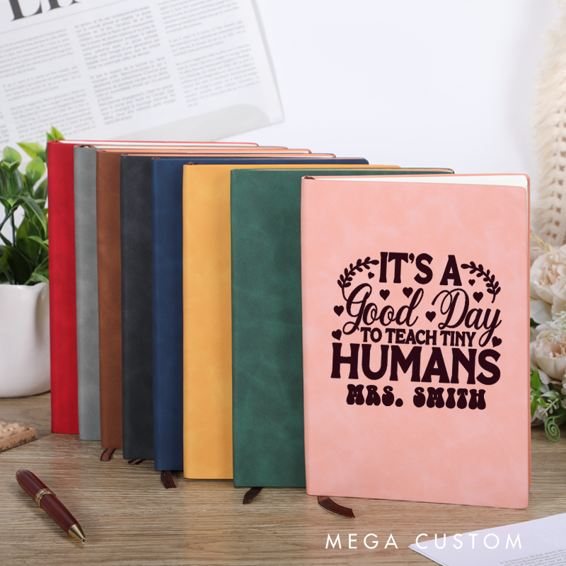 Personalized Teacher Leather Notebook It Is a Good Day to Teach Tiny Humans Heart Accents Design Gift for Teachers