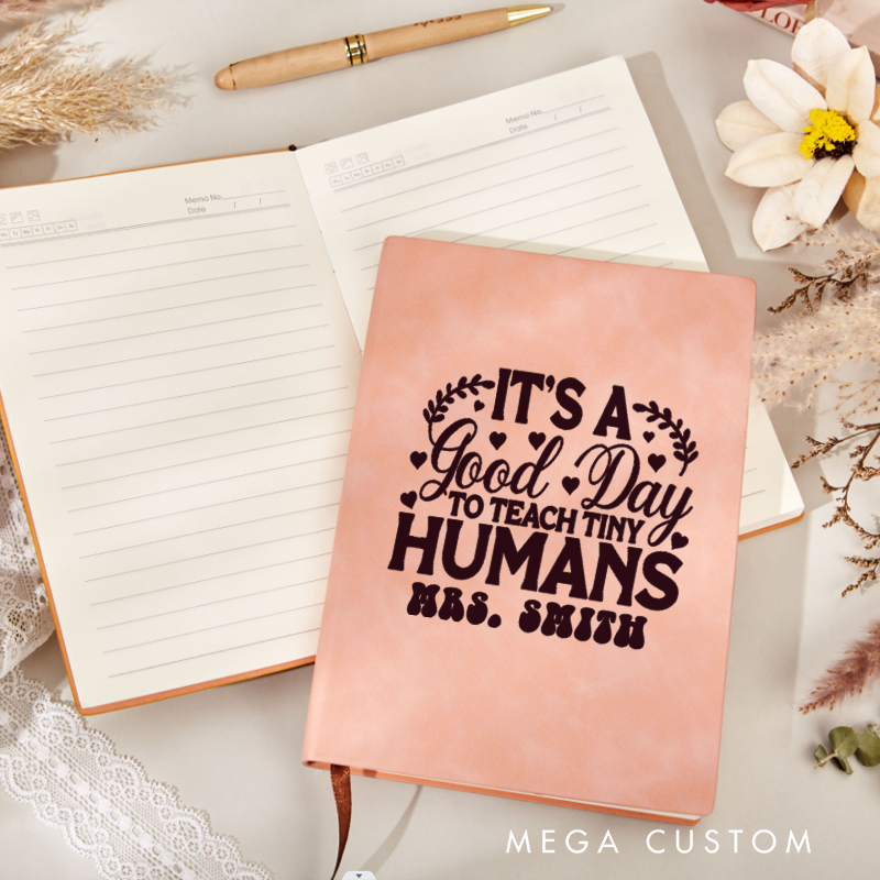 Personalized Teacher Leather Notebook It Is a Good Day to Teach Tiny Humans Heart Accents Design Gift for Teachers