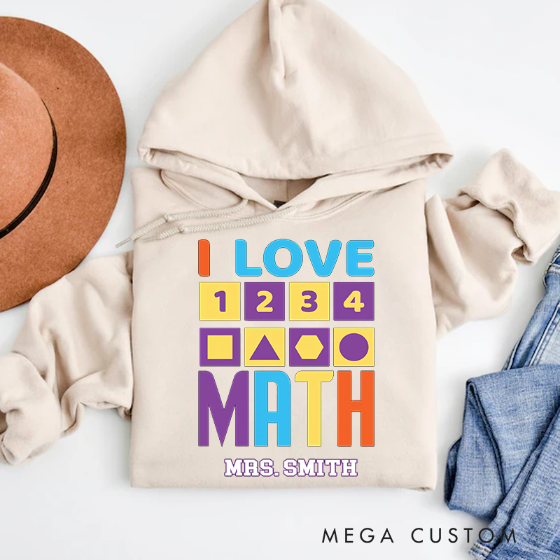 Personalized Teacher Hoodies I Love Math Colorful Numbers and Shapes Design Gift for Math Teachers