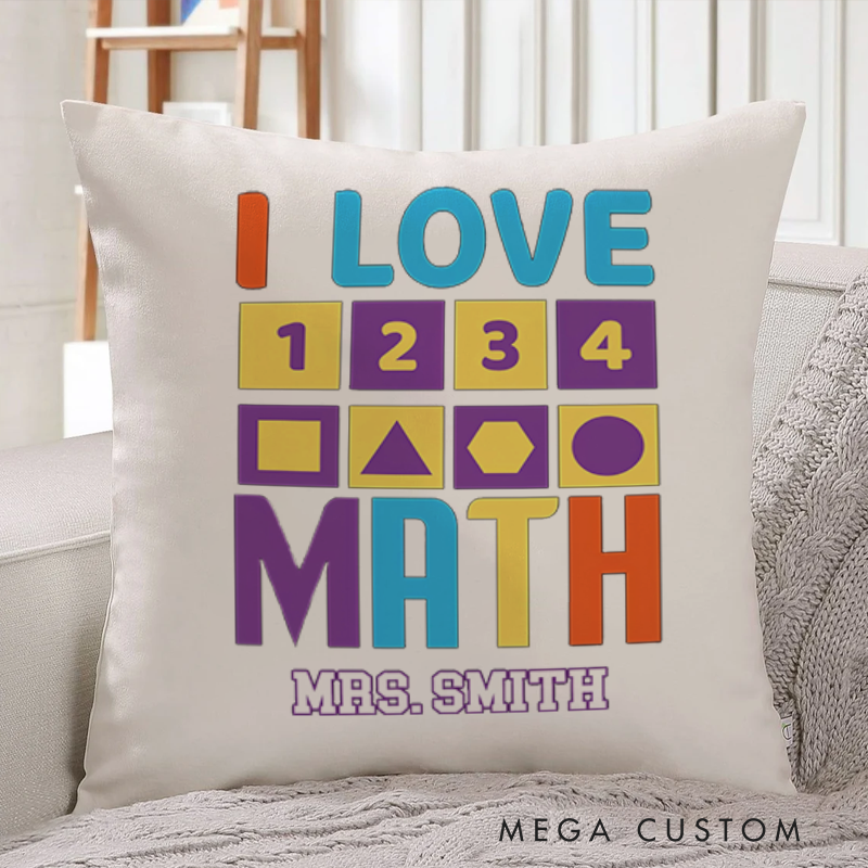 Personalized Teachers Throw Pillow I Love Math Colorful Numbers and Shapes Design Gift for Math Teachers
