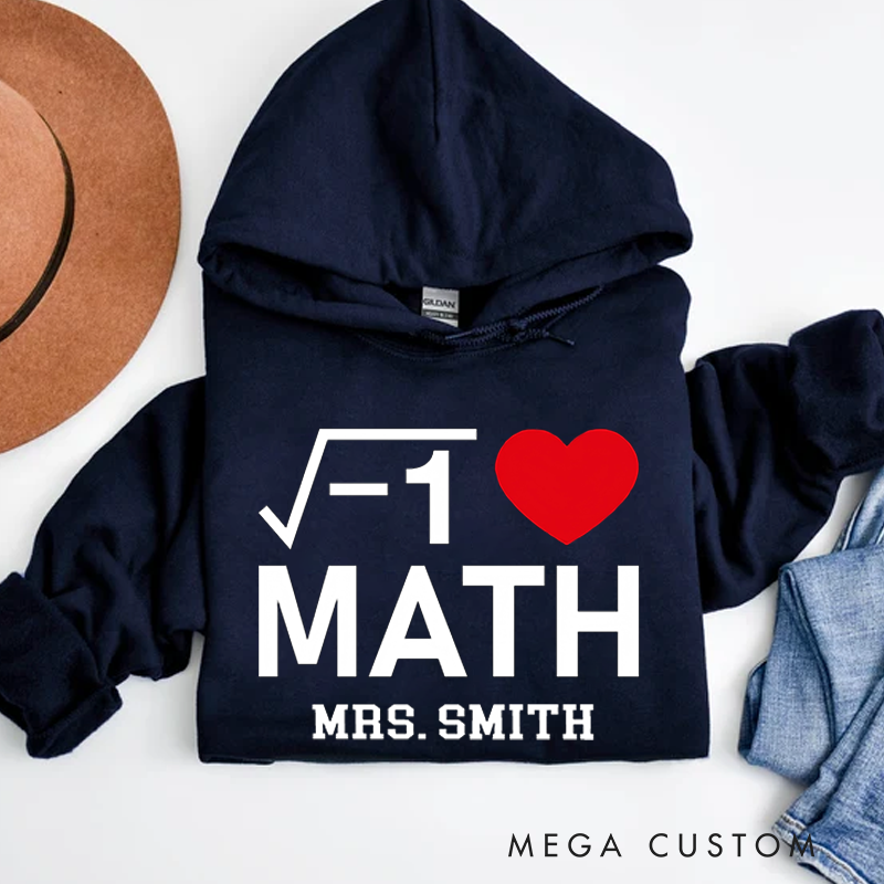 Personalized Teacher Hoodies I Love Math Creative Design with Square Root and Heart Symbol Gift for Math Teachers